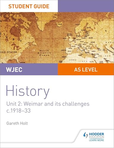 WJEC AS-level History Student Guide Unit 2: Weimar and its challenges c.1918-1933