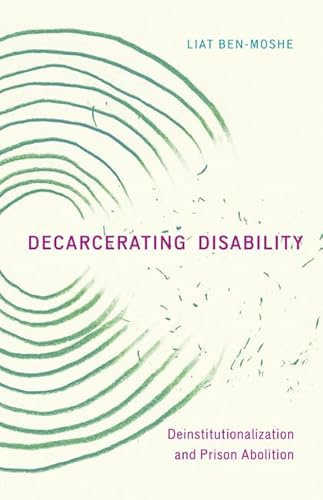 Decarcerating Disability: Deinstitutionalization and Prison Abolition