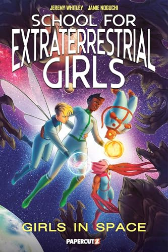 School for Extraterrestrial Girls Vol. 3: Girls in Space: Volume 3