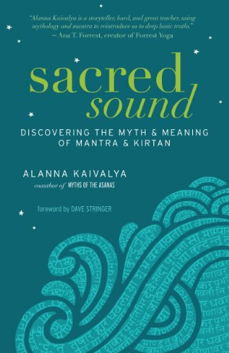 Sacred Sound: Discovering the Myth and Meaning of Mantra and Kirtan