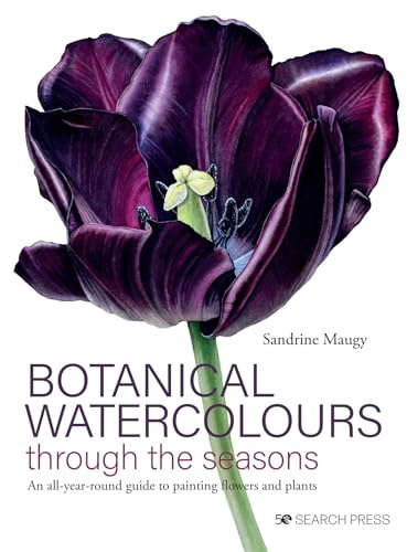 Botanical Watercolours through the seasons: An all-year-round guide to painting flowers and plants