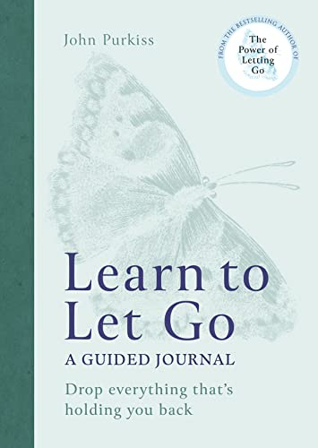 Learn to Let Go: A Guided Journal: Drop everything that's holding you back