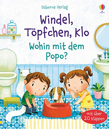 Windel, Töpfchen, Klo - Wohin mit dem Popo?: Mit über 20 Klappen (Erste Fragen und Antworten)