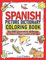 Spanish Picture Dictionary Coloring Book: Over 1500 Spanish Words and Phrases for Creative & Visual Learners of All Ages (Color and Learn, Band 1)