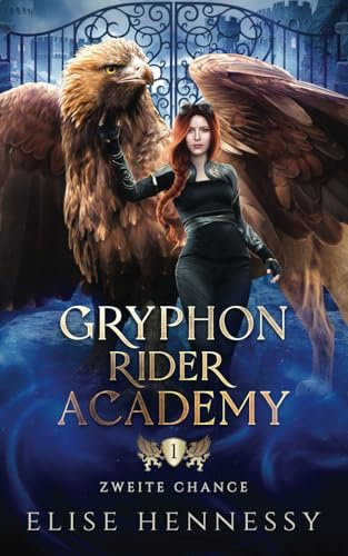 Gryphon Rider Academy 1: Zweite Chance (Ein YA-Fantasy-Roman)