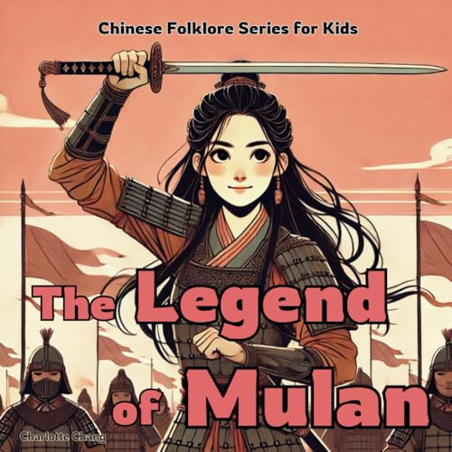 The Legend of Mulan: Chinese Folklore Stories for Kids