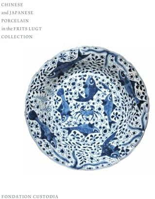 Chinese and Japanese Porcelain in the Frits Lugt Collection
