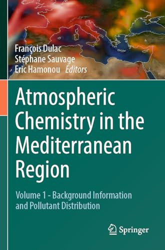 Atmospheric Chemistry in the Mediterranean Region: Volume 1 - Background Information and Pollutant Distribution