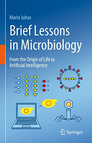 Brief Lessons in Microbiology: From the Origin of Life to Artificial Intelligence
