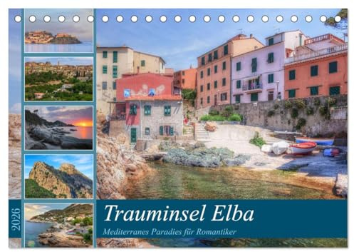 Trauminsel Elba: Mediterranes Paradies für Romantiker (Tischkalender 2026 DIN A5 quer), CALVENDO Monatskalender: Die immergrüne Insel Elba ist eine der schönnsten im Mittelmeer. (CALVENDO Orte)