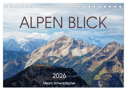 Alpen Blick (Tischkalender 2026 DIN A5 quer), CALVENDO Monatskalender: Einblick in die Alpenwelt (CALVENDO Natur)