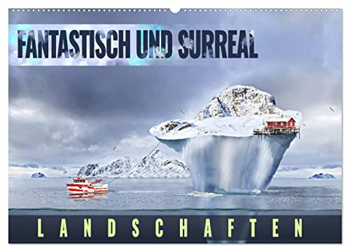 Fantastisch und surreal - Landschaften (Wandkalender 2026 DIN A2 quer), CALVENDO Monatskalender: Eine Reise durch die Welt, die nur in Träumen existiert (CALVENDO Orte)