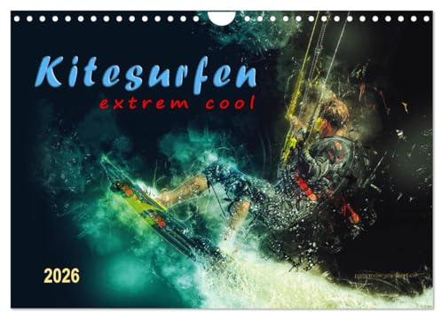 Kitesurfen extrem cool (Wandkalender 2026 DIN A4 quer), CALVENDO Monatskalender: Kitesurfing, eindrucksvolle Bilder dieses ultimativen Funsports. (CALVENDO Sport)