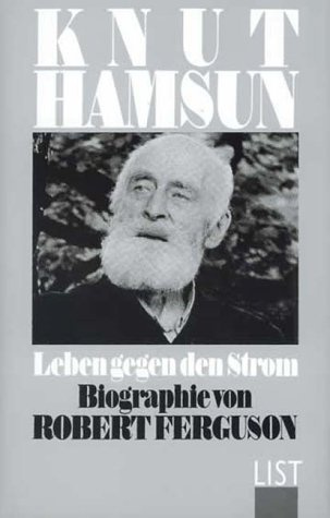 Knut Hamsun: Leben gegen den Strom: Leben gegen den Strom, Biographie