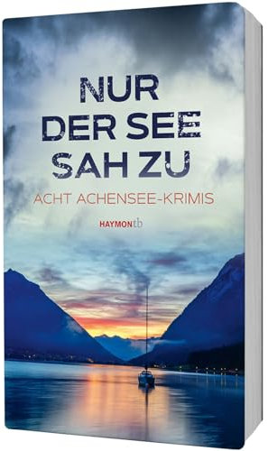 Nur der See sah zu: Acht Achensee-Krimis (HAYMON TASCHENBUCH)