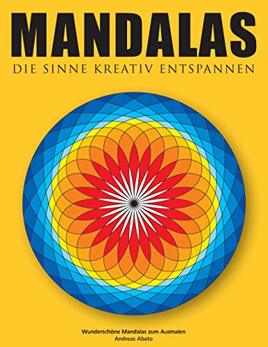 Mandalas - Die Sinne kreativ entspannen: Wunderschöne Mandalas zum Ausmalen