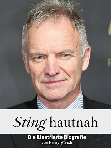 Sting hautnah - Hochwertige Hardcover-Ausgabe: Die illustrierte Biografie