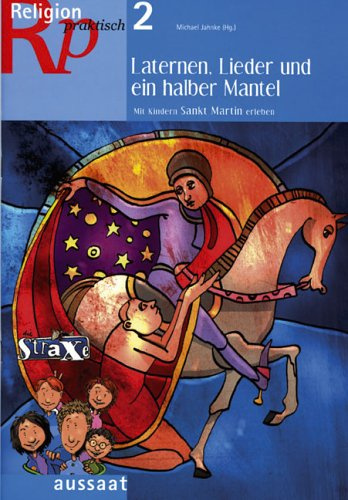 Religion praktisch. Religionspädagogische Materialien im Abo / Laternen, Lieder und ein halber Mantel: Mit Kindern St. Martin erleben