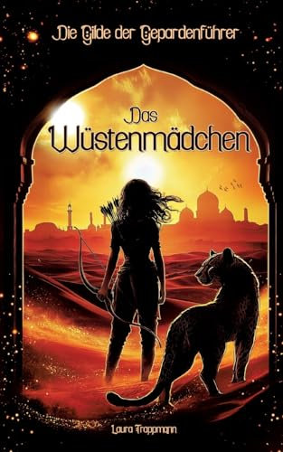 Das Wüstenmädchen: Die Gilde der Gepardenführer