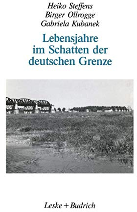 Lebensjahre im Schatten der deutschen Grenze: Selbstzeugnisse vom Leben an der innerdeutschen Grenze seit 1945