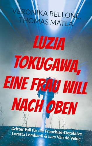Luzia Tokugawa, eine Frau will nach oben: Dritter Fall für die Franchise-Detektive Loretta Lombardi & Lars Van de Velde (Die Franchise-Familie)