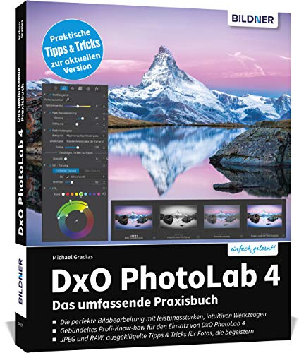 DxO PhotoLab 4 - Das umfassende Praxisbuch: Praktische Tipps & Tricks zur aktuellen Version