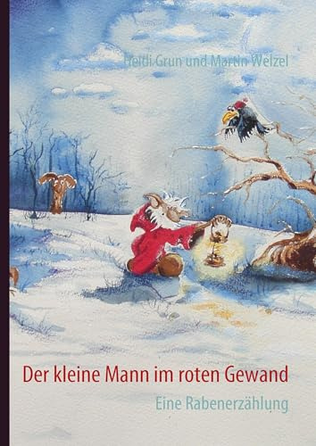 Der kleine Mann im roten Gewand: Eine Rabenerzählung