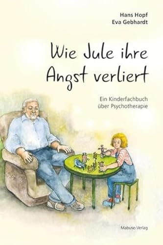 Wie Jule ihre Angst verliert. Ein Kinderfachbuch über Psychotherapie. Eine Bildergeschichte über Schulangst für Kinder ab 8 Jahren