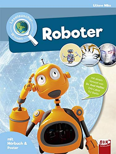 Leselauscher Wissen: Roboter: Vorw. v. Axel Heßler (Leselauscher Wissen: Spannendes Sachwissen für Kinder, mit Hörbuch und Mitmach-Ideen)