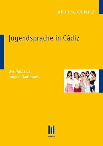 Jugendsprache in Cádiz: Die Habla der jungen Gaditanos