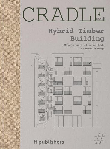 Cradle Book: Hybrid Timber: Mixed Construction for Carbon Storage