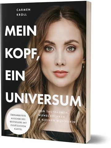 Mein Kopf, ein Universum: Von Tagträumen, Wunschdenken & kleinen Wunde(r)n von Carmushka