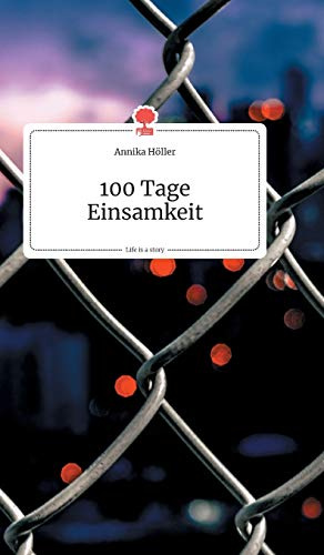 100 Tage Einsamkeit. Life is a Story - story.one