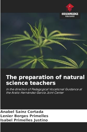 The preparation of natural science teachers: In the direction of Pedagogical Vocational Guidance at the Aralio Hernández García Joint Center