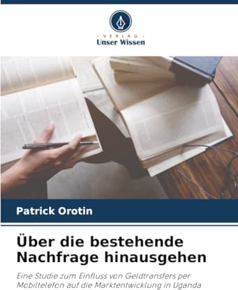 Über die bestehende Nachfrage hinausgehen: Eine Studie zum Einfluss von Geldtransfers per Mobiltelefon auf die Marktentwicklung in Uganda