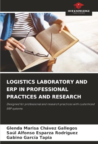 LOGISTICS LABORATORY AND ERP IN PROFESSIONAL PRACTICES AND RESEARCH: Designed for professional and research practices with customized ERP systems