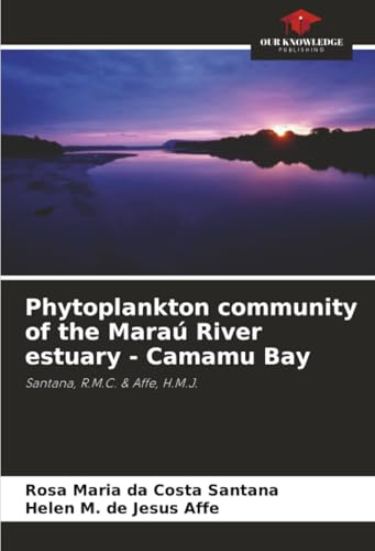 Phytoplankton community of the Maraú River estuary - Camamu Bay: Santana, R.M.C. & Affe, H.M.J.