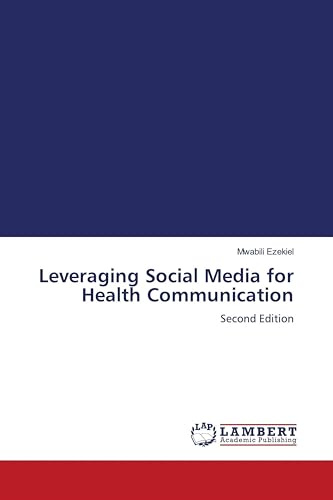 Leveraging Social Media for Health Communication: Second Edition