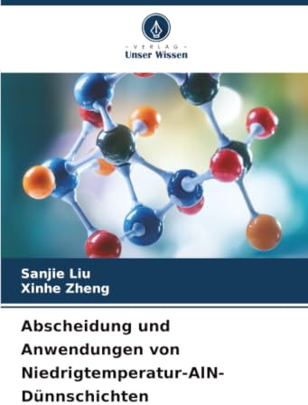 Abscheidung und Anwendungen von Niedrigtemperatur-AlN-Dünnschichten: DE