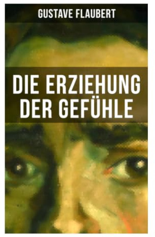 Die Erziehung der Gefühle: Unerfüllte Liebe und bürgerliche Desillusionierung im Paris der Revolution von 1848