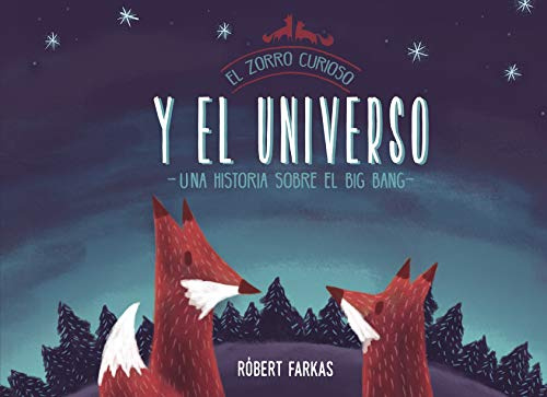 El zorro curioso y el universo. Una historia sobre el Big Bang / Clever Fox's Tales about the Universe