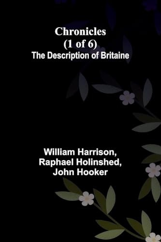 Chronicles (1 of 6): The Description of Britaine