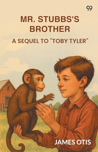 Mr. Stubbs's Brother A Sequel To Toby Tyler