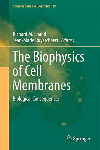 The Biophysics of Cell Membranes: Biological Consequences (Springer Series in Biophysics, 19)