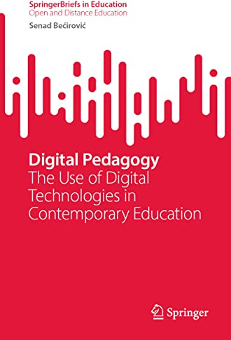 Digital Pedagogy: The Use of Digital Technologies in Contemporary Education (SpringerBriefs in Open and Distance Education)