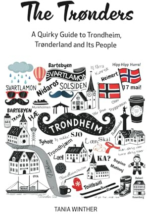 The Trønders: A Quirky Guide to Trondheim, Trønderland and Its People