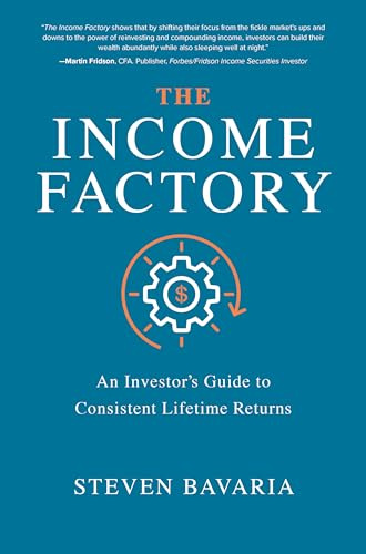 The Income Factory: An Investor’s Guide to Consistent Lifetime Returns (BUSINESS BOOKS)