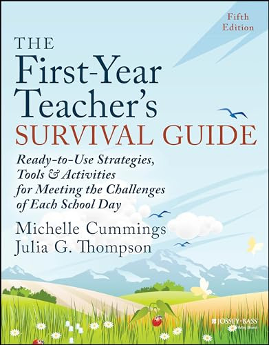 The First-Year Teacher's Survival Guide: Ready-to-Use Strategies, Tools & Activities for Meeting the Challenges of Each School Day