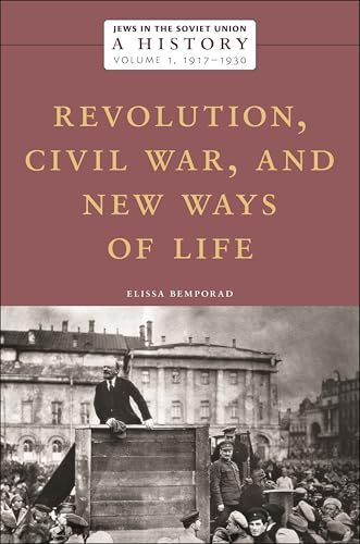 Jews in the Soviet Union: A History: Revolution, Civil War, and New Ways of Life, 1917–1930, Volume 1