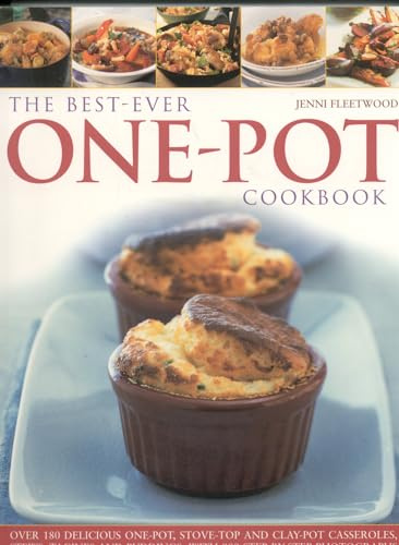 Best-ever One Pot Cookbook: Over 180 Simply Delicious One-pot, Stove-top and Clay-pot Casseroles, Stews, Roasts, Tagines and Puddings: Over 180 Simply ... with More Than 800 Step-By-Step photographs